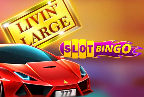 Livin Large + Slot Bingo